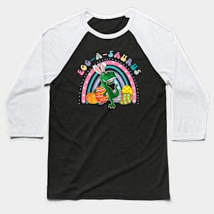 Egg A Saurus Easter Bunny Dinosaur TRex Baseball T-Shirt